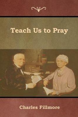 Teach Us to Pray - Charles Fillmore - cover
