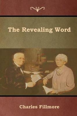 The Revealing Word - Charles Fillmore - cover