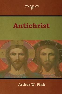 Antichrist - Arthur W Pink - cover