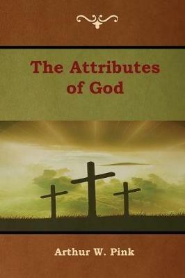 The Attributes of God - Arthur W Pink - cover