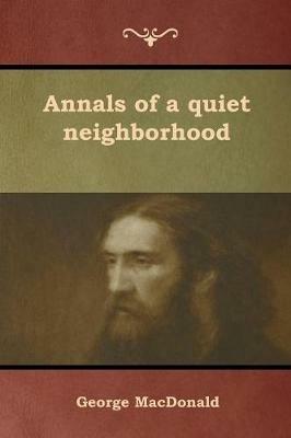 Annals of a quiet neighborhood - George MacDonald - cover