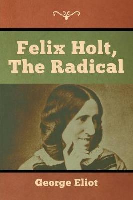 Felix Holt, the Radical - George Eliot - cover