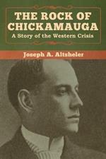The Rock of Chickamauga: A Story of the Western Crisis