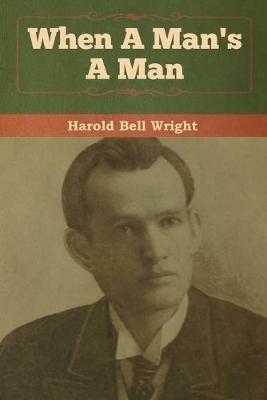 When A Man's A Man - Harold Bell Wright - cover