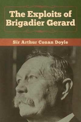 The Exploits of Brigadier Gerard - Arthur Conan Doyle - cover