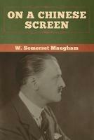 On a Chinese Screen - W Somerset Maugham - cover