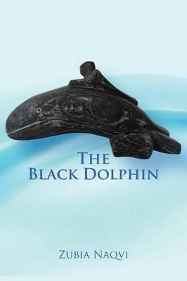 The Black Dolphin - Zubia Naqvi - cover