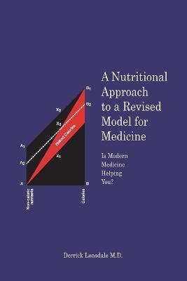 A Nutritional Approach to a Revised Model for Medicine: Is Modern Medicine Helping You? - Derrick Lonsdale - cover