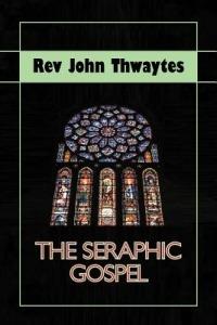 The Seraphic Gospel - John Thwaytes - cover