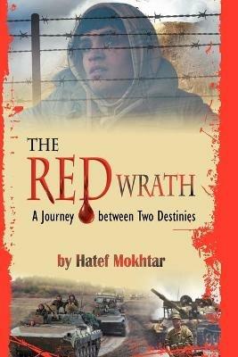The Red Wrath: A Journey Between Two Destinies - Hatef Mokhtar - cover