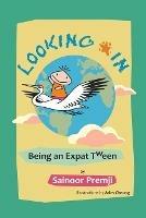 Looking in: Being an Expat Tween - Sainoor Premji - cover