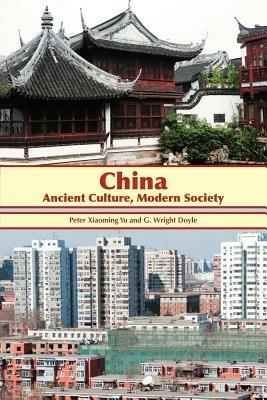 China: Ancient Culture, Modern Society - Peter Xiaoming Yu,G Wright Doyle - cover