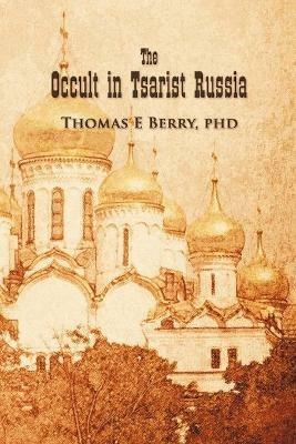 The Occult in Tsarist Russia - Thomas E Berry - cover