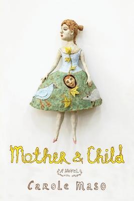 Mother and Child: A Novel - Carole Maso - cover