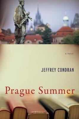 Prague Summer: A Novel - Jeffrey Condran - cover