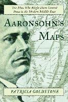 Aaronsohn's Maps: The Man Who Might Have Created Peace in the Modern Middle East