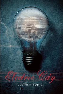 Electric City: A Novel - Elizabeth Rosner - cover