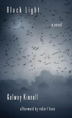Black Light: A Novel - Galway Kinnell,Robert Hass - cover