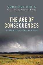 The Age Of Consequences: A Chronicle of Concern and Hope