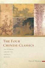 The Four Chinese Classics: Tao Te Ching, Chuang Tzu, Analects, Mencius