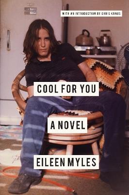 Cool for You: A Novel - Eileen Myles,Chris Kraus - cover