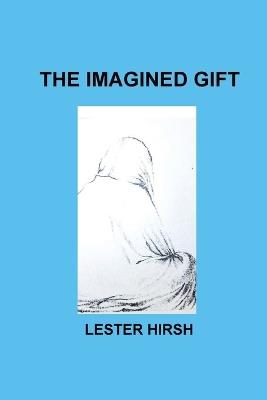 The Imagined Gift - Lester Hirsh - cover