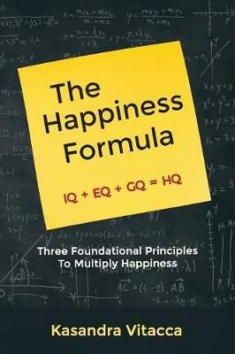 The Happiness Formula: Three Foundational Principles to Multiply Happiness - Kasandra Vitacca - cover