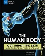 The Human Body: Get Under the Skin with Science Activities for Kids
