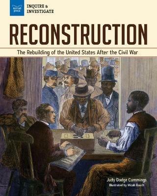 Reconstruction: The Rebuilding of the United States After the Civil War - Judy Dodge Cummings - cover