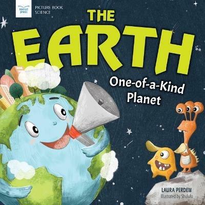The Earth: One-Of-A-Kind Planet - Laura Perdew - cover