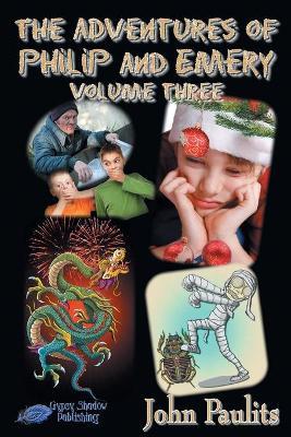 The Adventures of Philip and Emery: Volume Three - John Paulits - cover