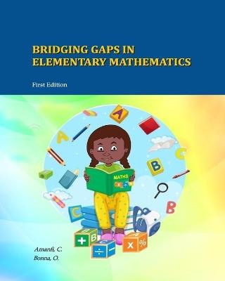 Bridging Gaps In Elementary Mathematics - Chris Amanfi - cover