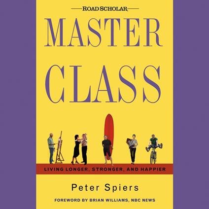 Master Class: Living Longer, Stronger, and Happier