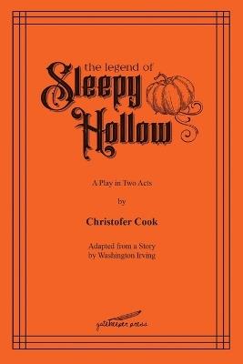 The Legend of Sleepy Hollow: A Play in Two Acts - Christofer Cook - cover