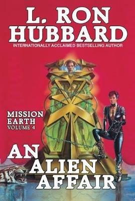 Mission Earth Volume 4: An Alien Affair - L. Ron Hubbard - cover