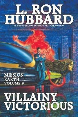 Mission Earth Volume 9: Villainy Victorious - L. Ron Hubbard - cover
