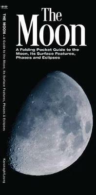 The Moon: A Folding Pocket Guide to the Moon, Its Surface Features, Phases & Eclipses - James Kavanagh,Waterford Press - cover