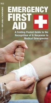 Emergency First Aid: A Folding Pocket Guide to the Recognition of & Response to Medical Emergencies - James Kavanagh - cover