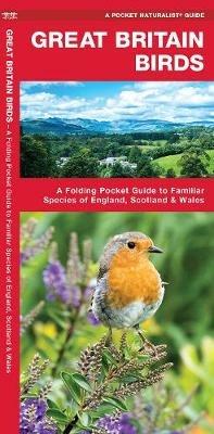 Great Britain Birds: A Folding Pocket Guide to Familiar Species of England, Scotland & Wales - James Kavanagh,Waterford Press - cover