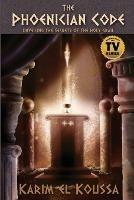 The Phoenician Code: Unveiling the Secrets of the Holy Grail - Karim El Koussa - cover