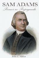Sam Adams: Pioneer in Propaganda - John C Miller - cover