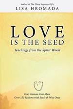 Love is the Seed: Teachings from the Spirit World