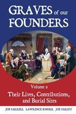 Graves of Our Founders: Their Lives, Contributions, and Burial Sites