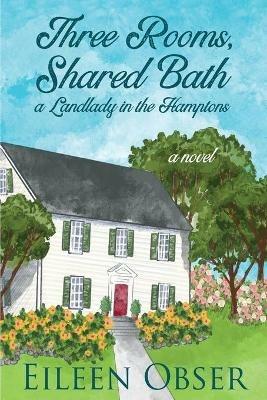 Three Rooms, Shared Bath: A Landlady in the Hamptons - Eileen Obser - cover