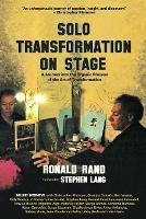 Solo Transformation on Stage: A Journey into the Organic Process of the Art of Transformation - Ronald Rand - cover