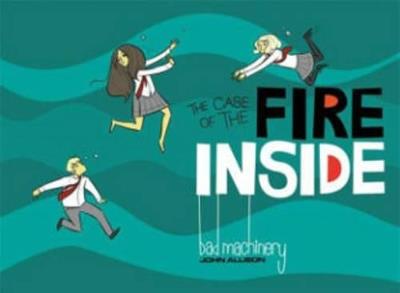 Bad Machinery Vol 5: The Case of the Fire Inside - John Allison - cover