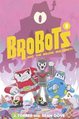 BroBots Volume 2: And The Mecha Malarkey - J. Torres - cover