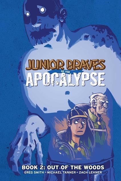 Junior Braves of the Apocalypse Vol. 2: Out of the Woods - Greg Smith,Michael Tanner - ebook