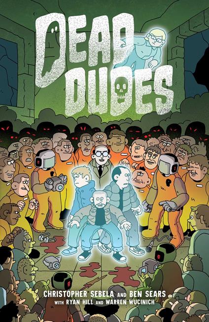 Dead Dudes - Christopher Sebela,Ben Sears - ebook