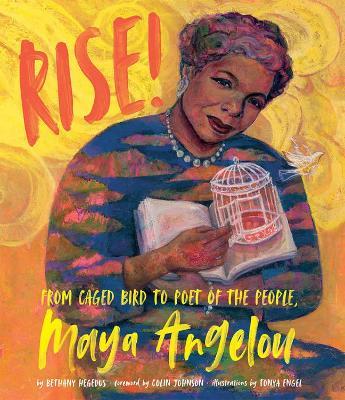 Rise!: From Caged Bird to Poet of the People, Maya Angelou - Bethany Hegedus - cover